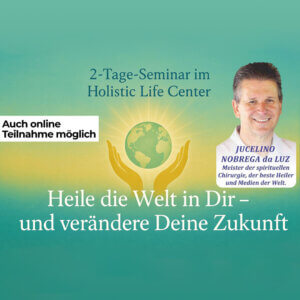 „Heile die Welt in Dir – und verändere Deine Zukunft“ mit Jucelino Nobrega da Luz