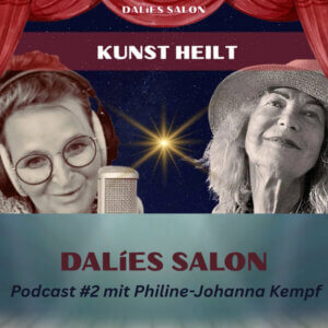 Neue Podcast-Folge in DALíES SALON: KUNST HEILT - Wahrheit, Rebellion & die Kraft der inneren Stimme